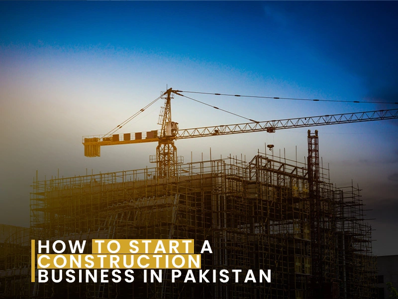 how to start a construction business in pakistan