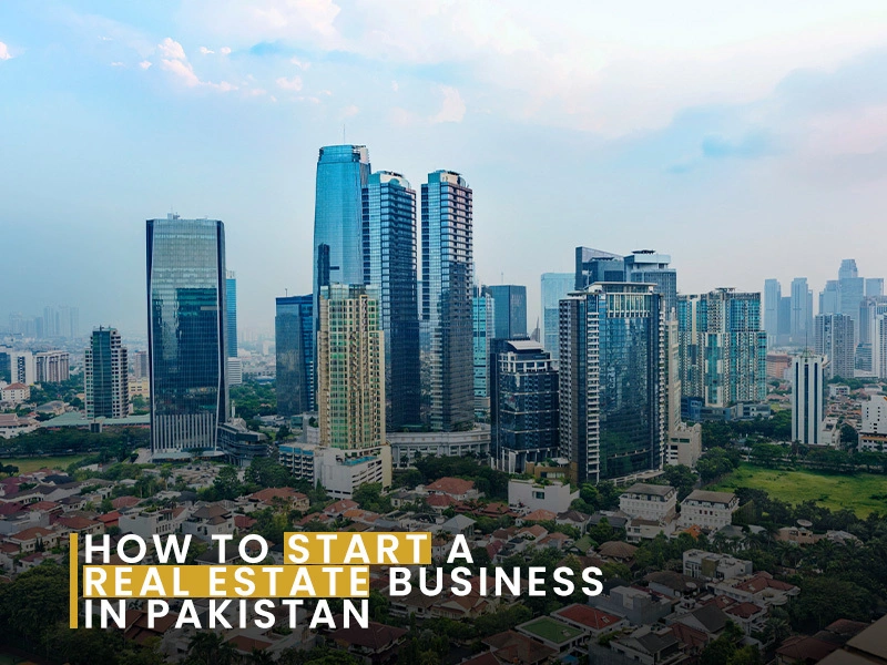 how to start a real estate business in pakistan